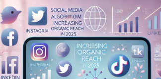 How to Increase Your Organic Reach in 2025 with Insights into Social Media Algorithms